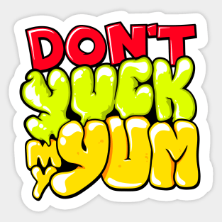 Don't Yuck My Yum Sticker